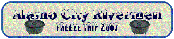 Alamo City Rivermen 21th Annual Freeze Trip